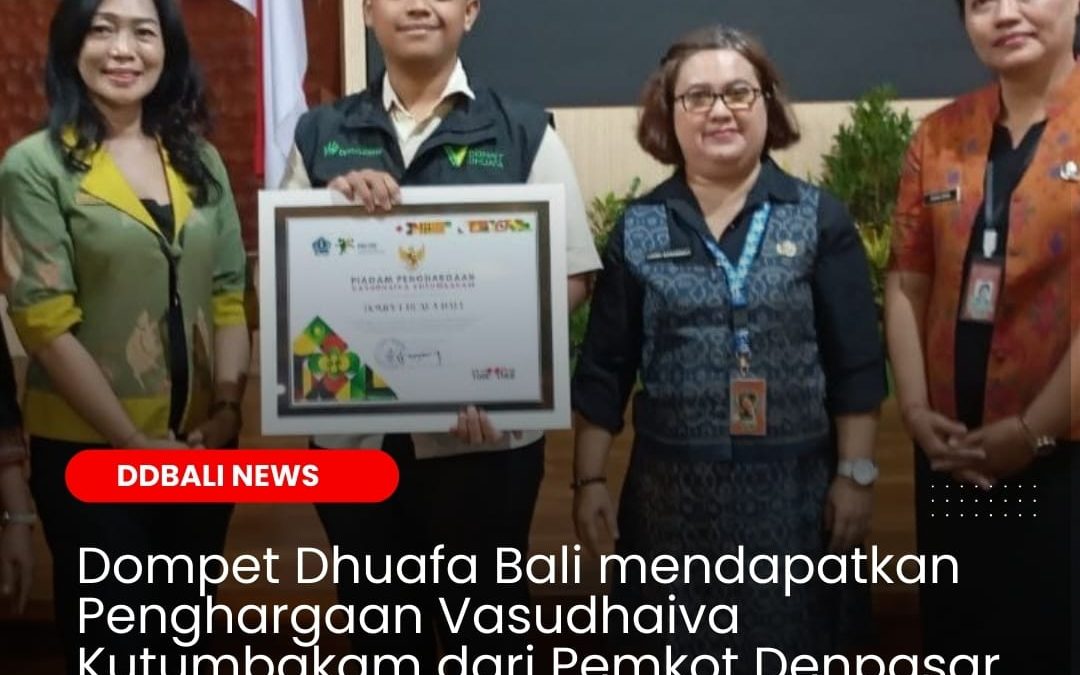 Akhir tahun 2024, Dompet Dhuafa Bali meraih penghargaan Vasudhaiva Kutumbakam dari Pemkot Denpasar